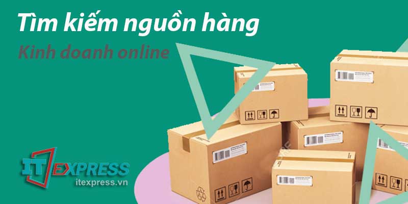 8 bước để bắt đầu kinh doanh online - Tìm nguồn hàng