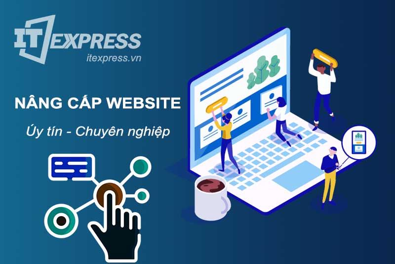 Dịch vụ nâng cấp web uy tín và chuyên nghiệp hàng đầu