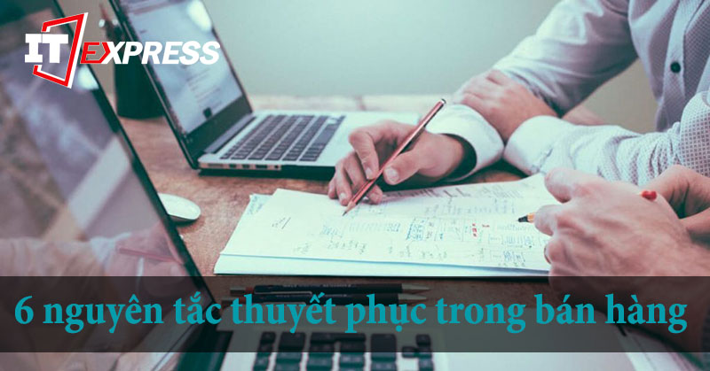 6 Nguyên lý thuyết phục trong bán hàng